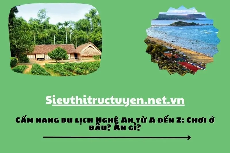 Cẩm nang du lịch Nghệ An từ A đến Z: Chơi ở đâu? Ăn gì?