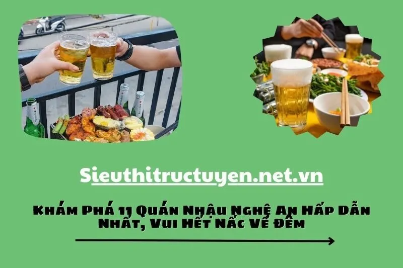 Khám Phá 11 Quán Nhậu Nghệ An Hấp Dẫn Nhất, Vui Hết Nấc Về Đêm
