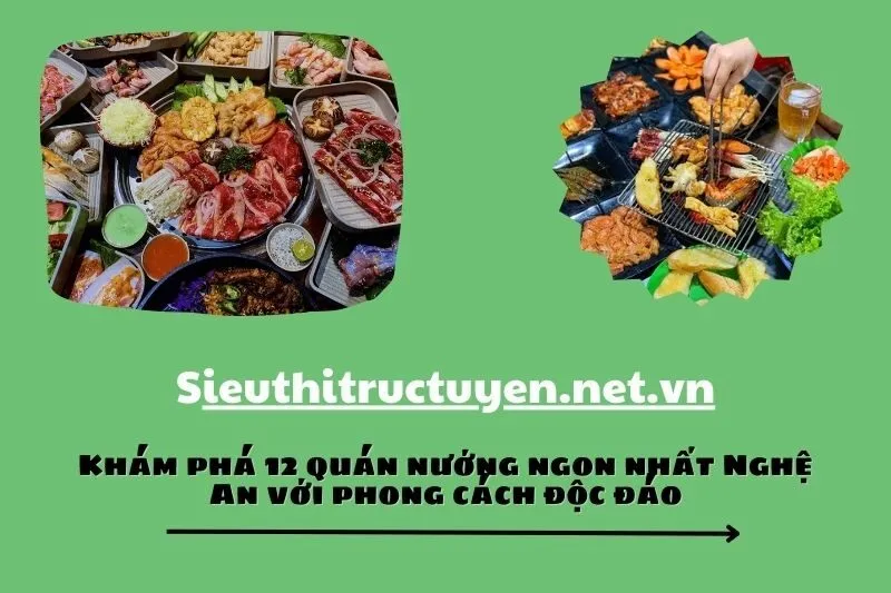 Khám phá 12 quán nướng ngon nhất Nghệ An với phong cách độc đáo
