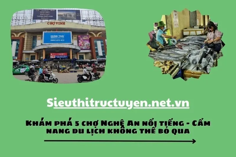 Khám phá 5 chợ Nghệ An nổi tiếng - Cẩm nang du lịch không thể bỏ qua