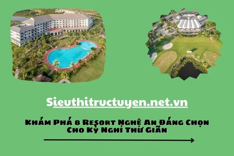 Khám Phá 8 Resort Nghệ An Đáng Chọn Cho Kỳ Nghỉ Thư Giãn