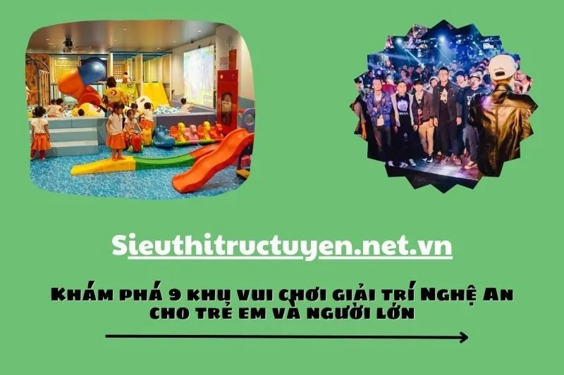 Khám phá 9 khu vui chơi giải trí Nghệ An cho trẻ em và người lớn