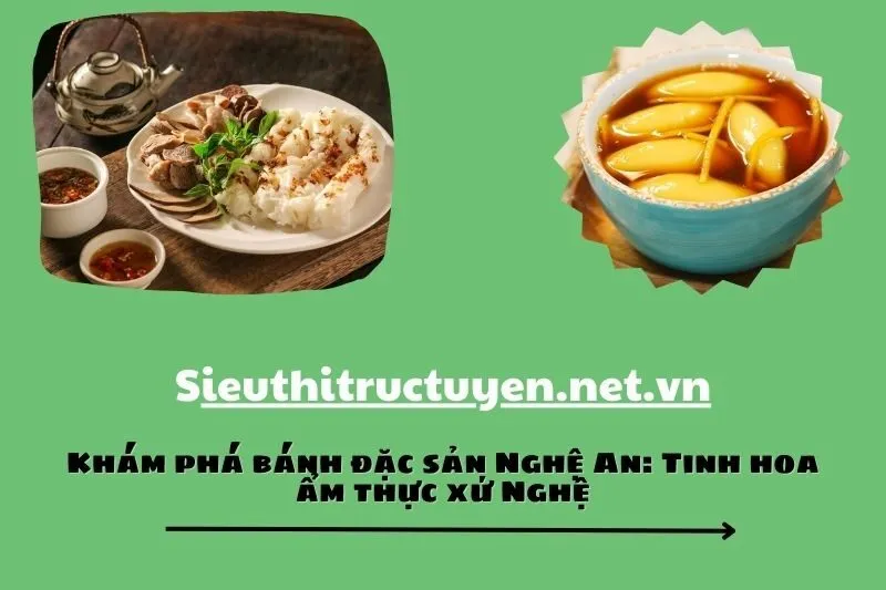 Khám phá bánh đặc sản Nghệ An: Tinh hoa ẩm thực xứ Nghệ