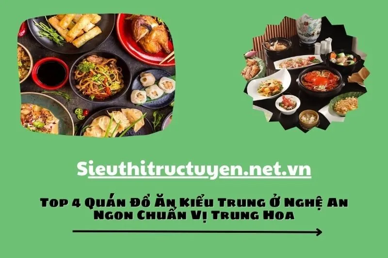 Top 4 Quán Đồ Ăn Kiểu Trung Ở Nghệ An Ngon Chuẩn Vị Trung Hoa