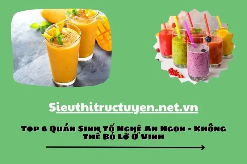 Top 6 Quán Sinh Tố Nghệ An Ngon - Không Thể Bỏ Lỡ Ở Vinh