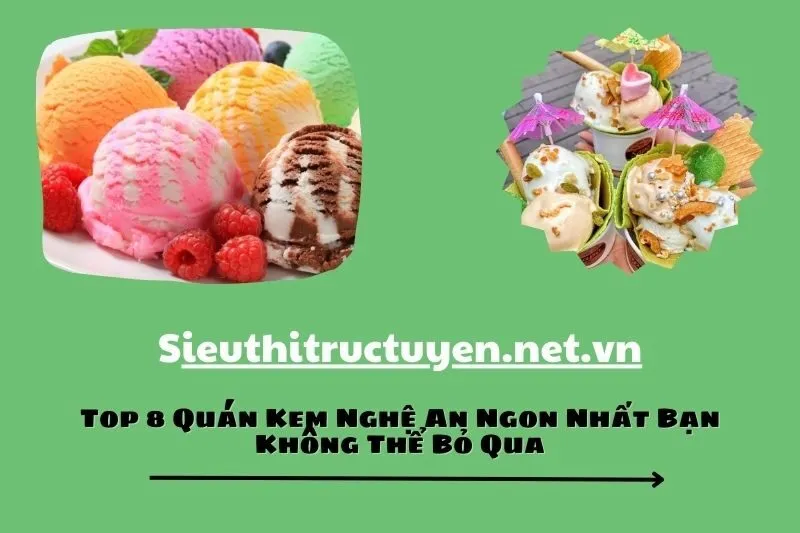 Top 8 Quán Kem Nghệ An Ngon Nhất Bạn Không Thể Bỏ Qua